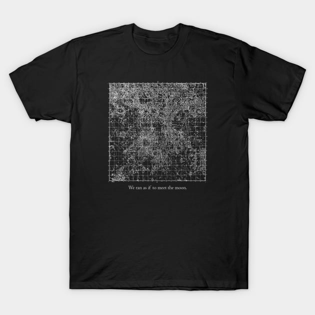 We Ran as if to Meet the Moon T-Shirt by codeWhisperer